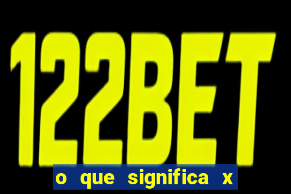 o que significa x no sportingbet